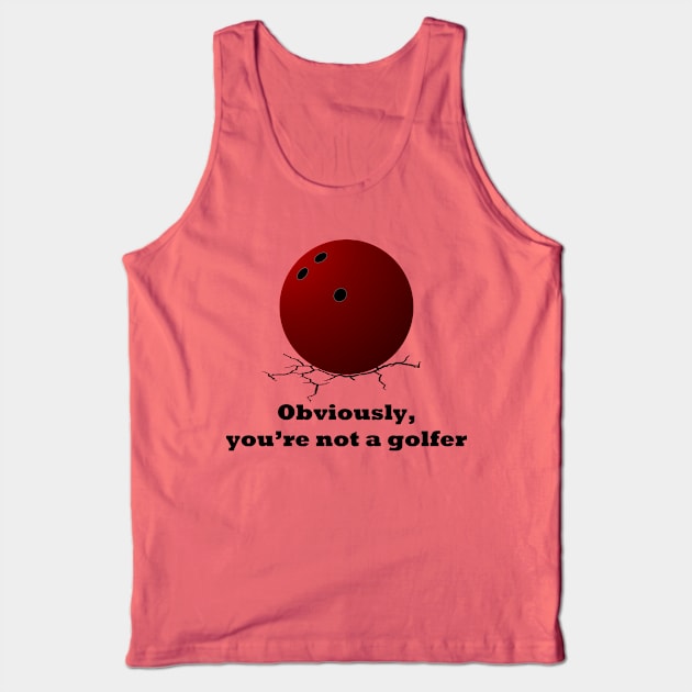 Big Lebowski Obviously you're not a golfer Tank Top by IORS